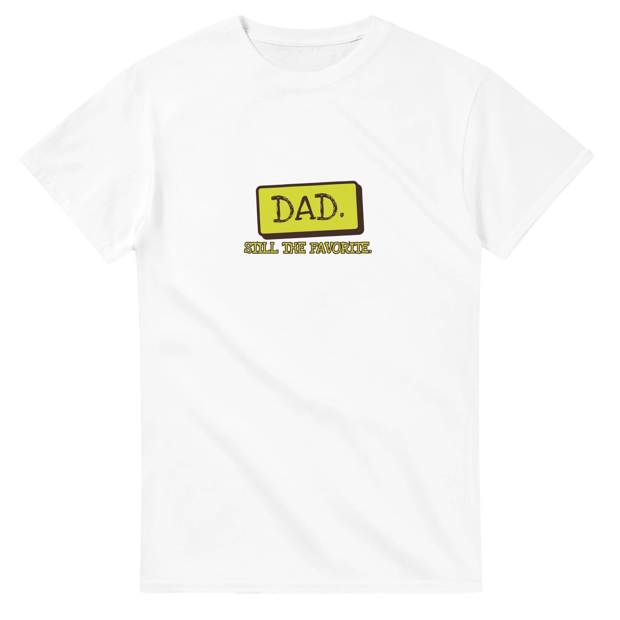 Dad. Still The Favorite — white unisex t-shirt