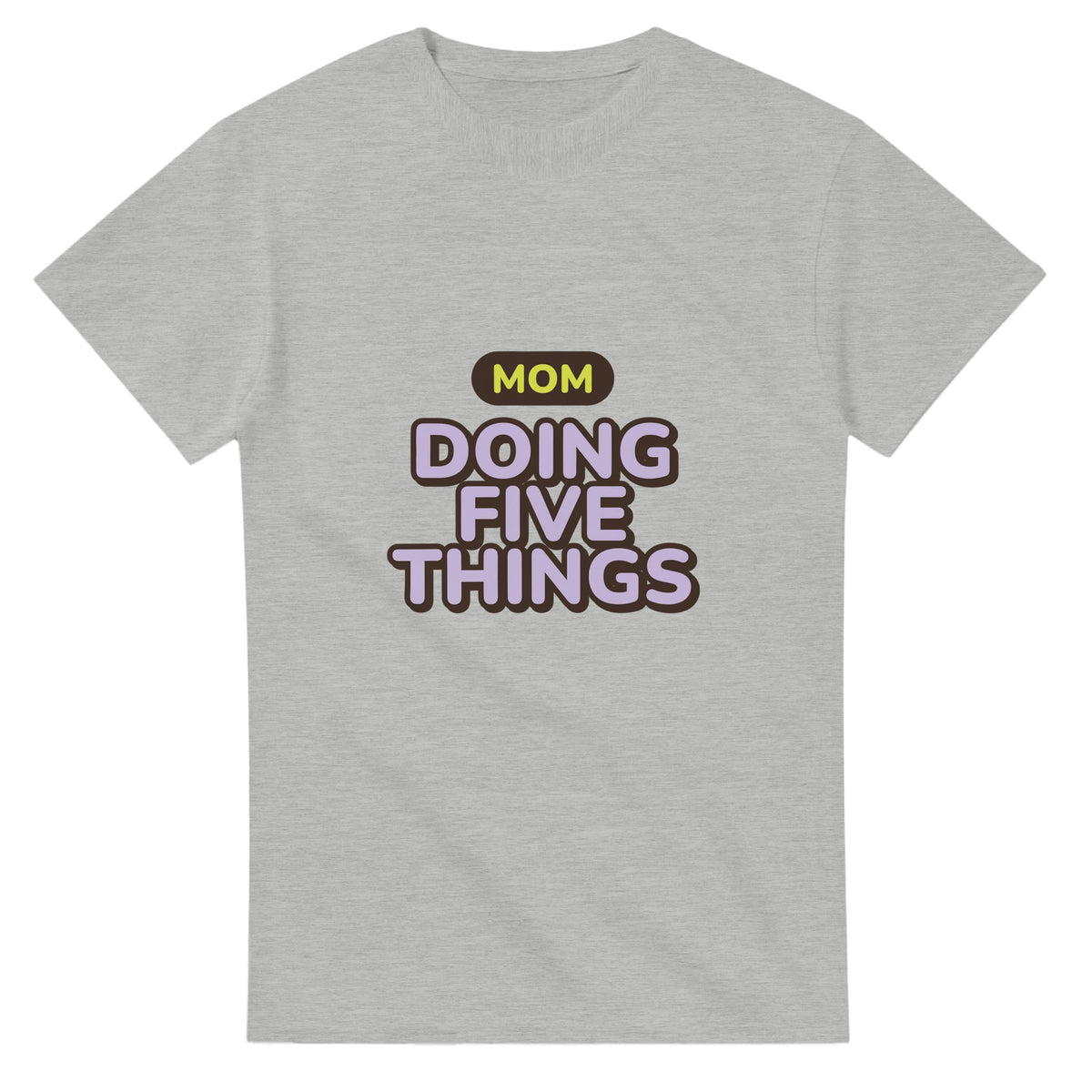 Mom: Doing Five Things — ash unisex t-shirt