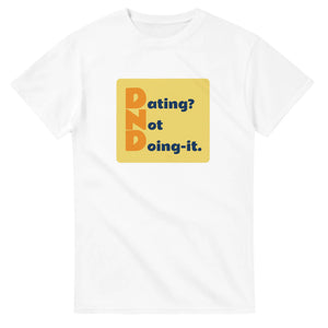 Dating? Not Doing-it. — white unisex t-shirt