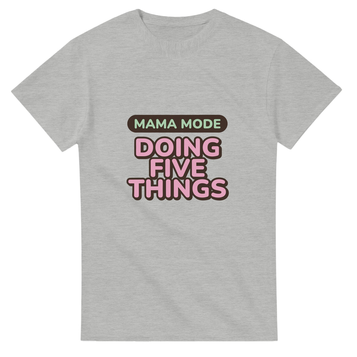 Mama Mode: Doing Five Things — ash unisex t-shirt