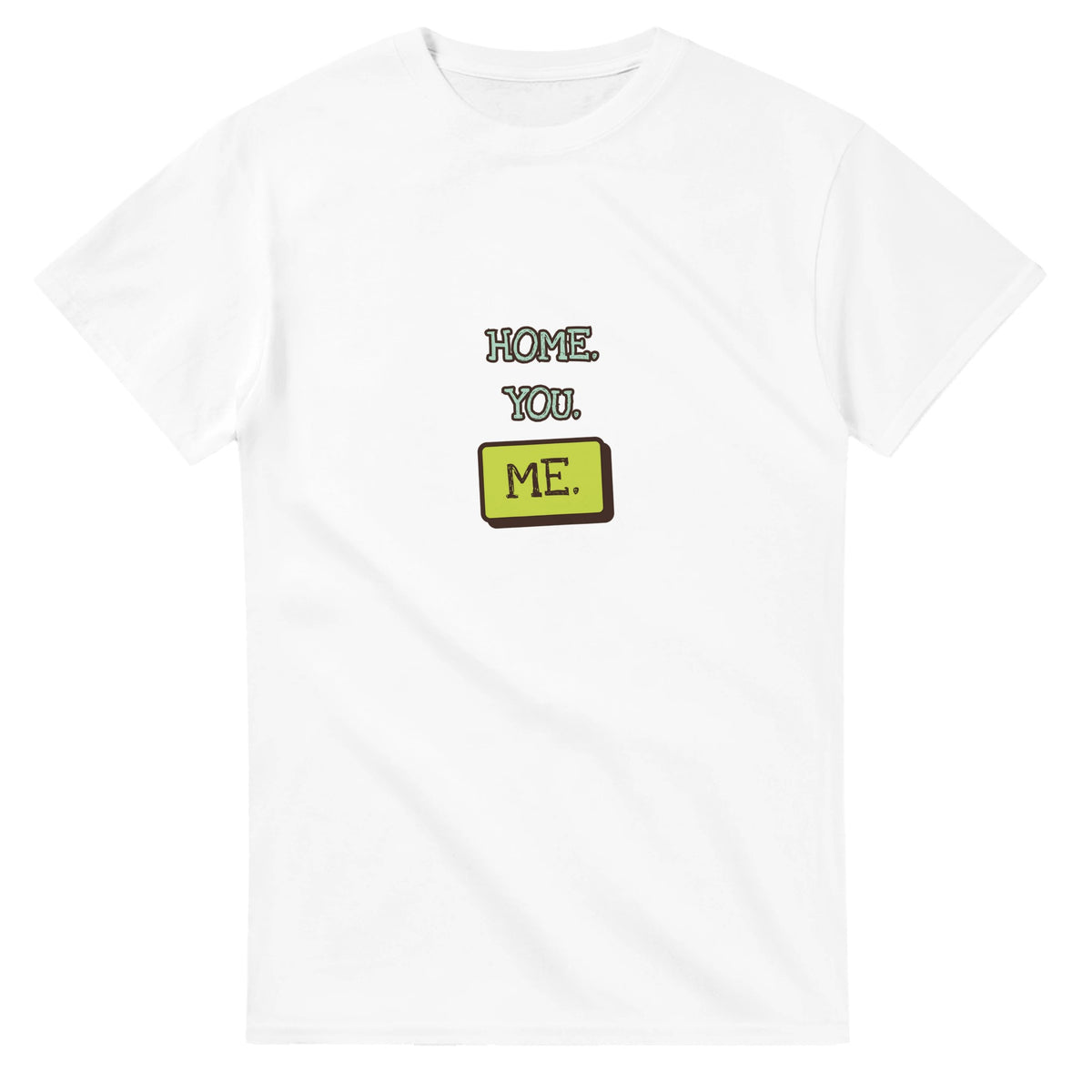 Home. You. Me — white unisex t-shirt