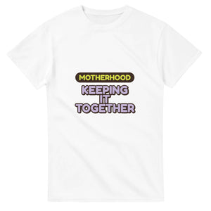 Motherhood: Keeping It Together — white unisex t-shirt