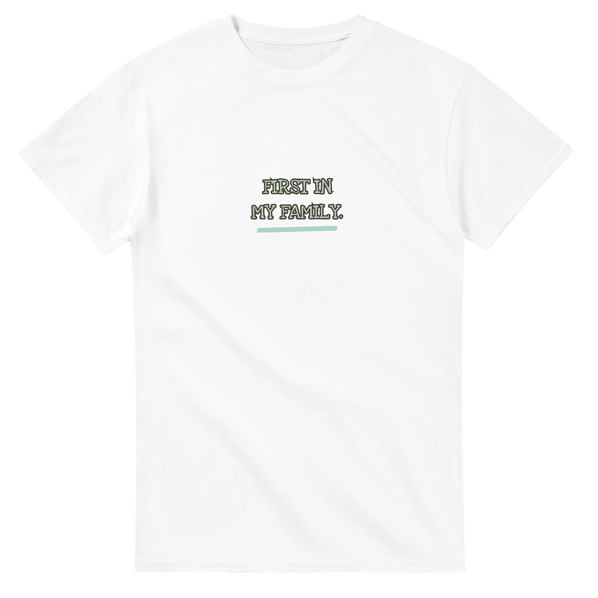 First In My Family — white unisex t-shirt