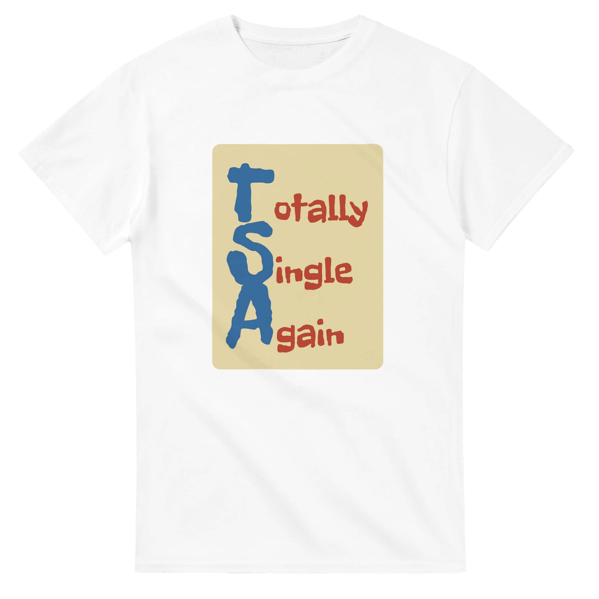 Totally Single Again — white unisex t-shirt