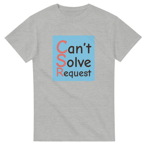 Can’t Solve Request — ash unisex t-shirt