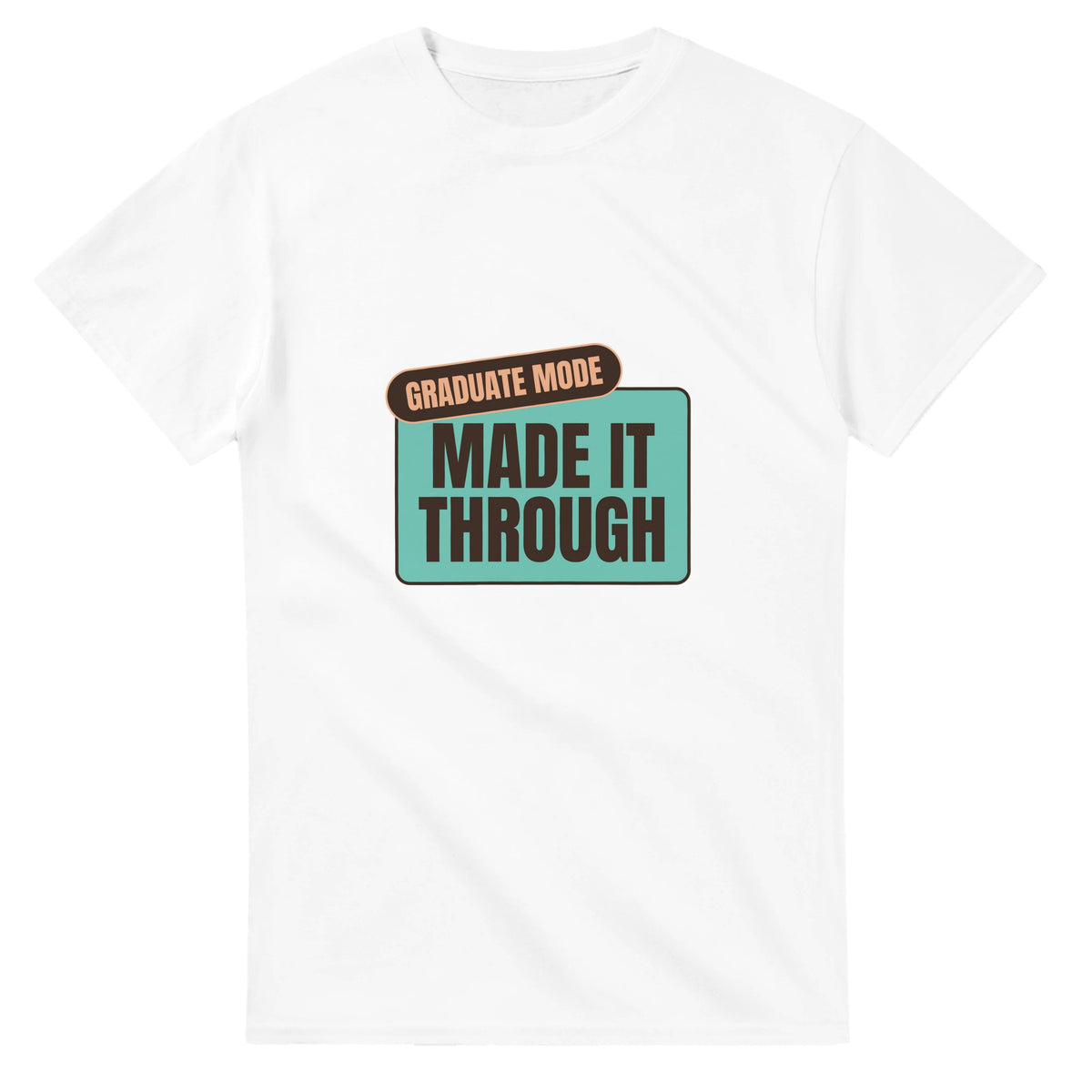 Graduate Mode: Made It Through — white unisex t-shirt