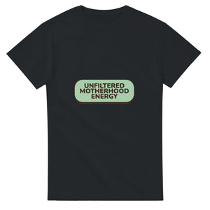 Unfiltered Motherhood Energy — black unisex t-shirt