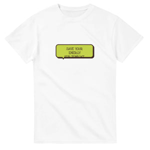 Save Your Energy For Tonight — white unisex t-shirt