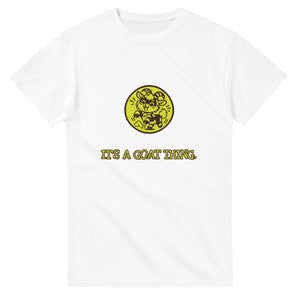 It’s A Goat Thing — white unisex t-shirt