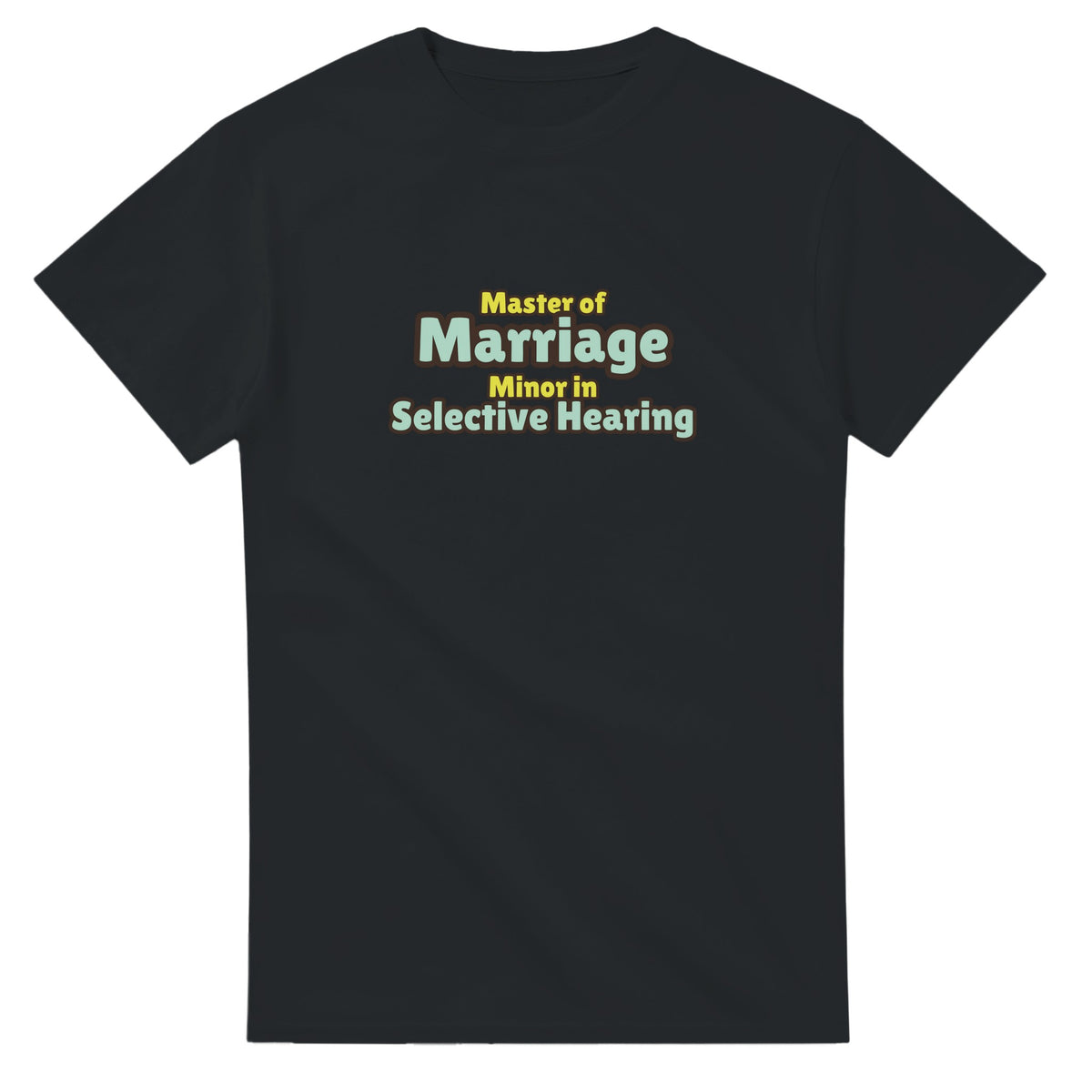 Master of Marriage / Minor in Selective Hearing — black unisex t-shirt
