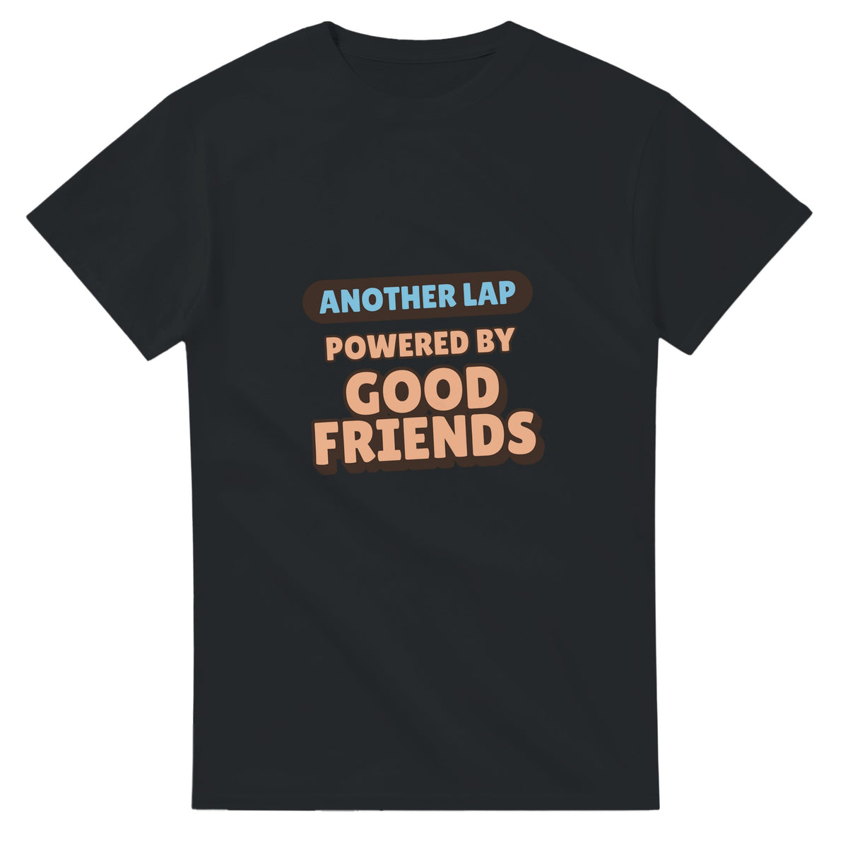 Another Lap Powered By Good Friends — black unisex t-shirt