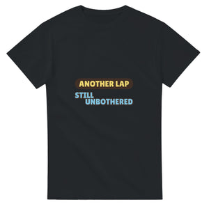 Another Lap: Still Unbothered — black unisex t-shirt