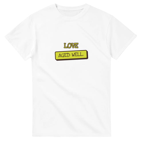 Love Aged Well — white unisex t-shirt