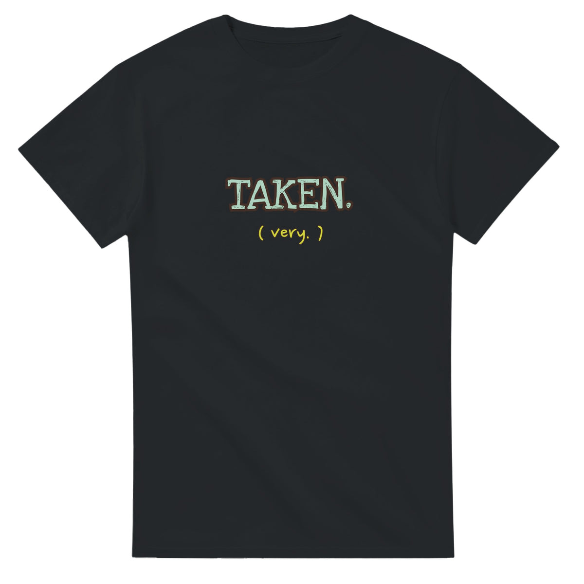 Taken. Very — black unisex t-shirt
