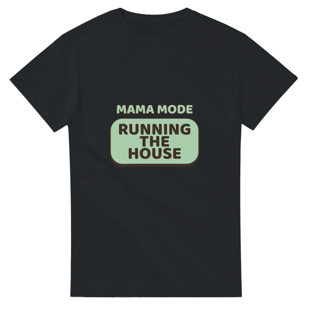 Mama Mode: Running The House — black unisex t-shirt