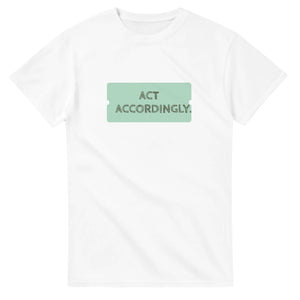 Act Accordingly — white unisex t-shirt