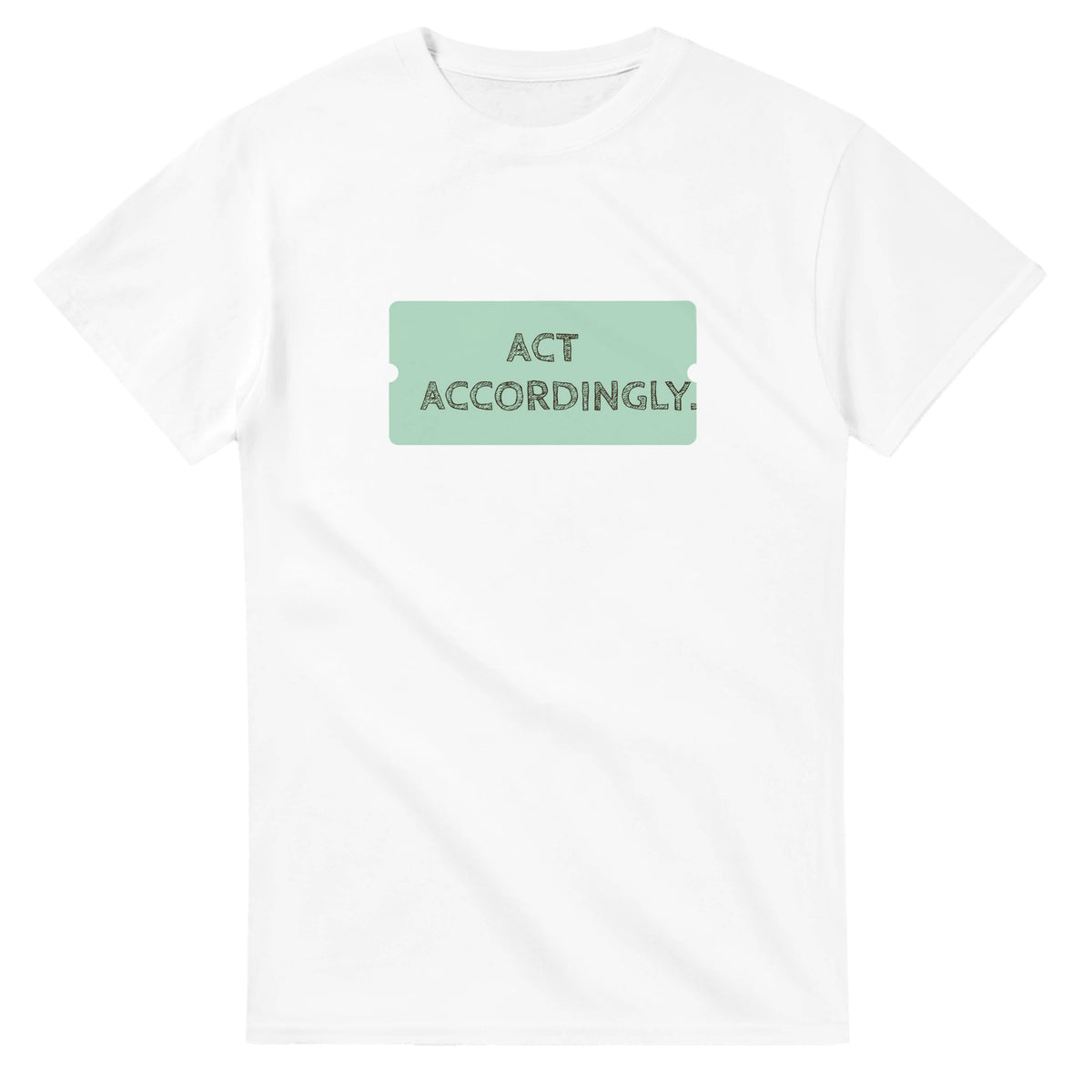 Act Accordingly — white unisex t-shirt