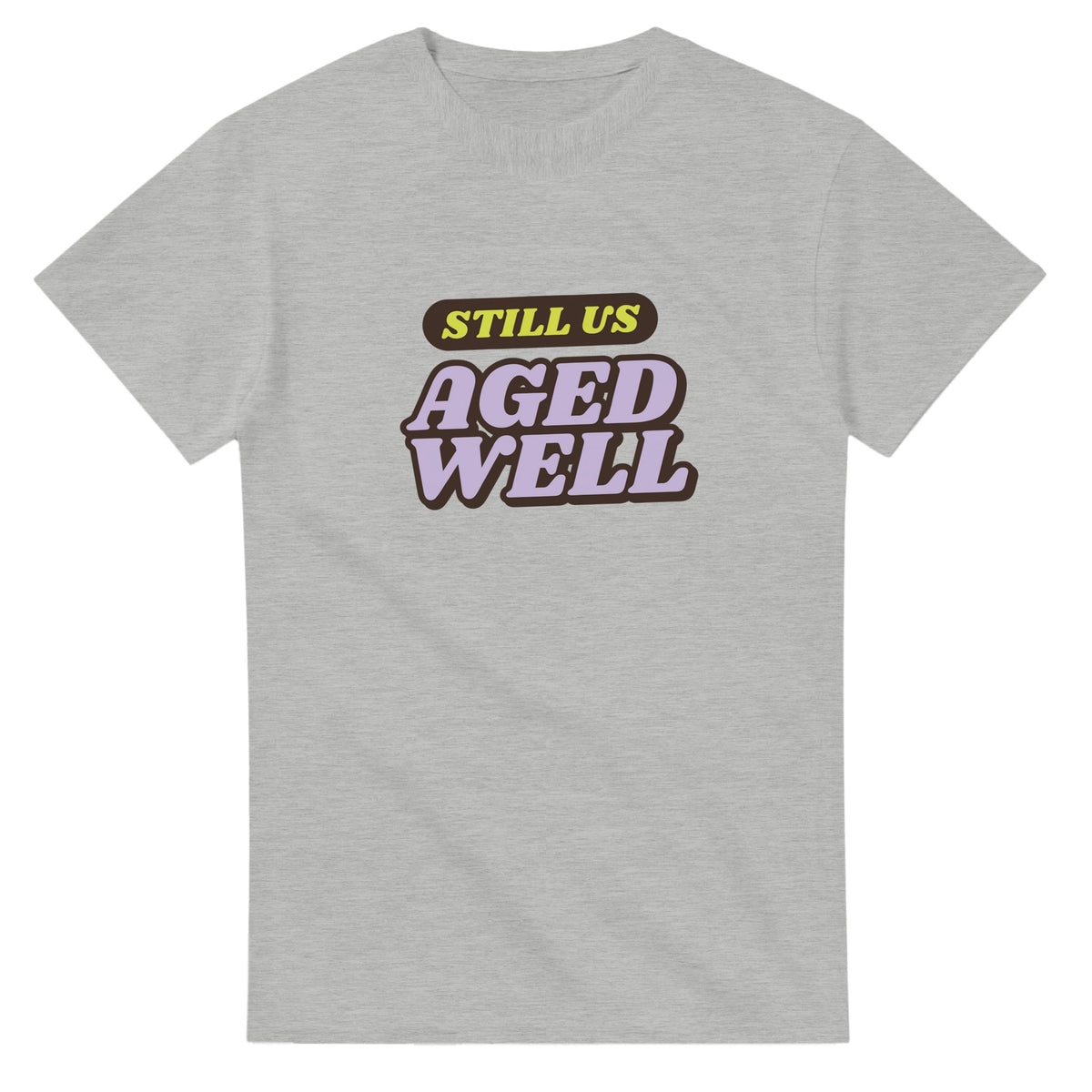 Still Us: Aged Well — ash unisex t-shirt