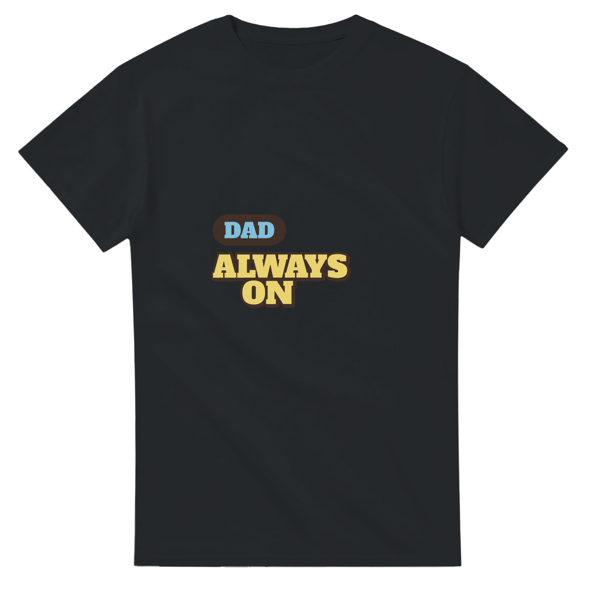 Dad: Always On — black unisex t-shirt