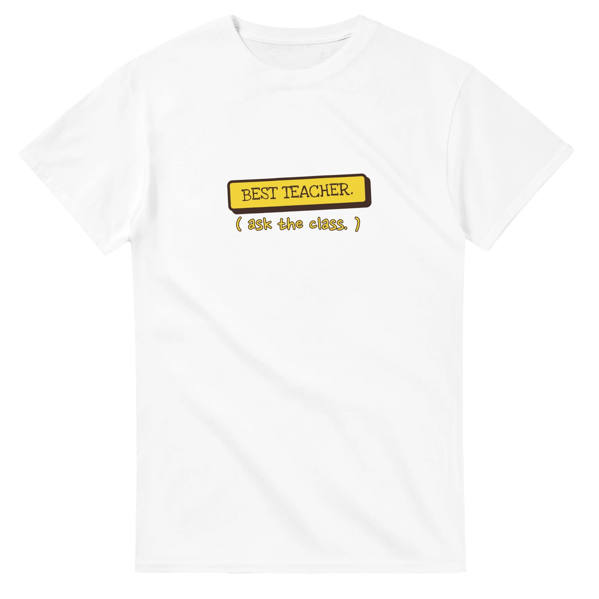 Best Teacher. Ask The Class — white unisex t-shirt
