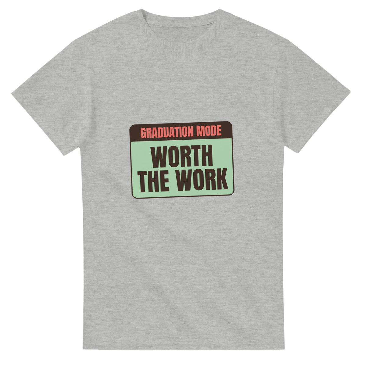 Graduation Mode: Worth The Work — ash unisex t-shirt