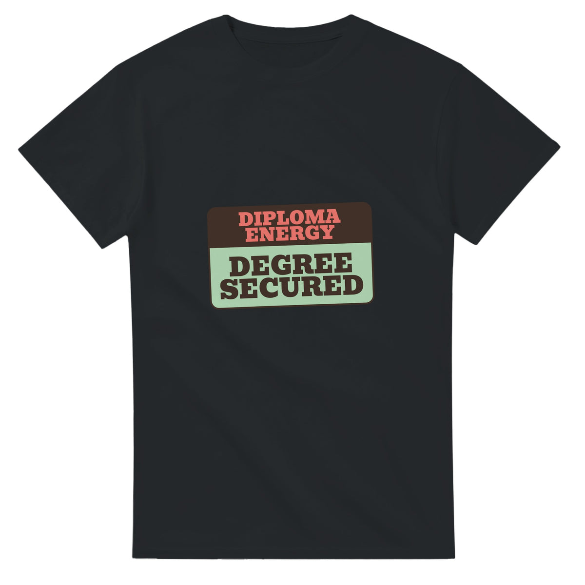 Diploma Energy: Degree Secured — black unisex t-shirt