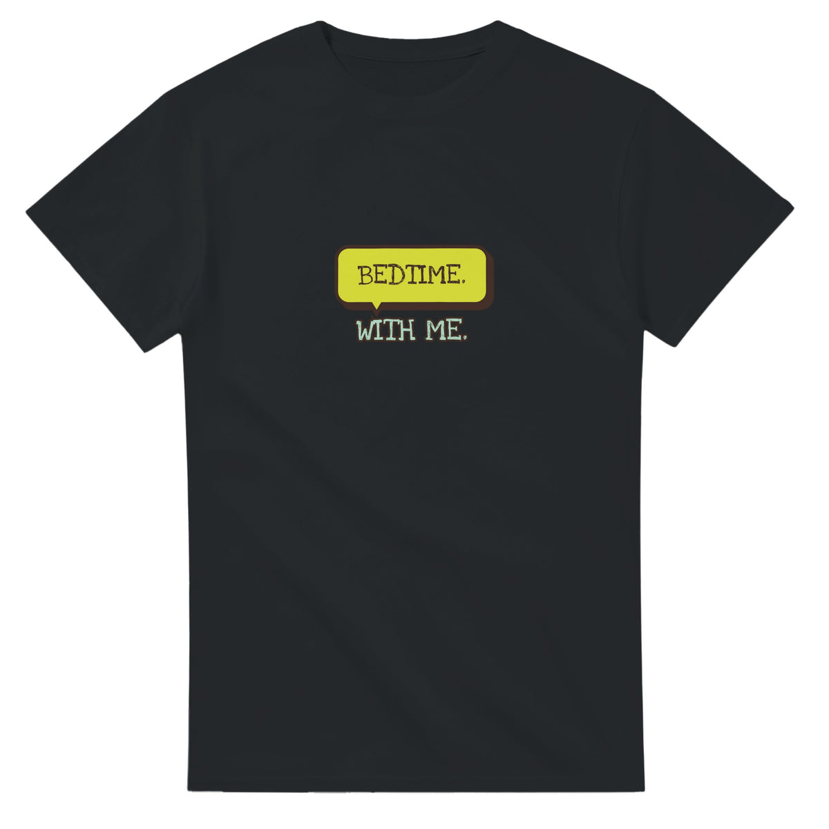 Bedtime. With Me — black unisex t-shirt