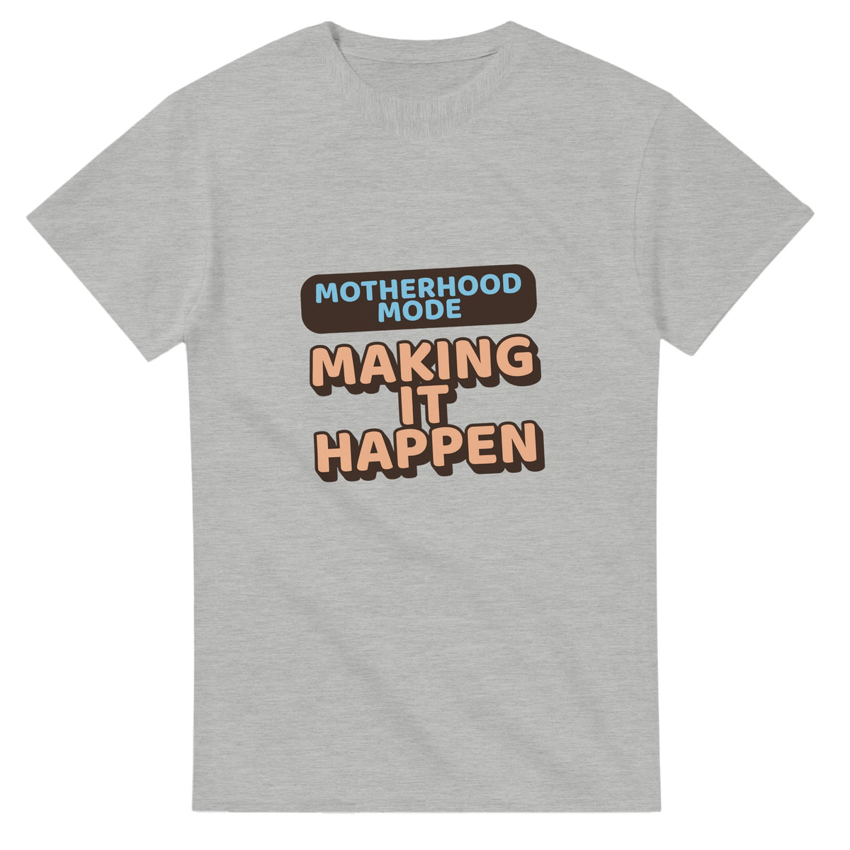 Motherhood Mode: Making It Happen — ash unisex t-shirt