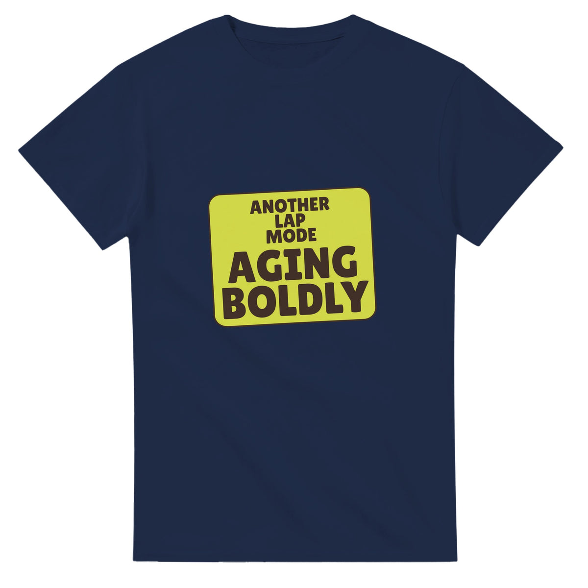 Another Lap Mode: Aging Boldly — navy unisex t-shirt