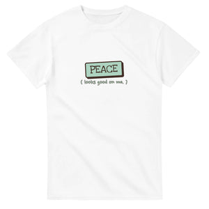 Peace Looks Good On Me — white unisex t-shirt