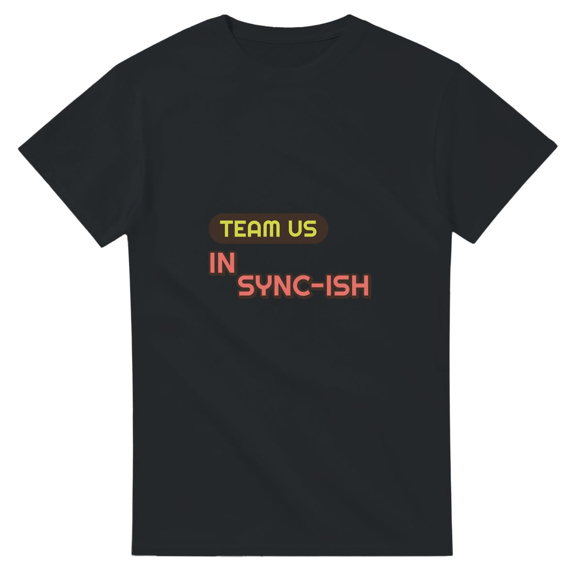 Team Us: In Sync-ish — black unisex t-shirt