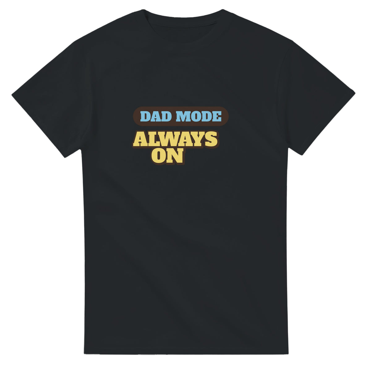 Dad Mode: Always On — black unisex t-shirt