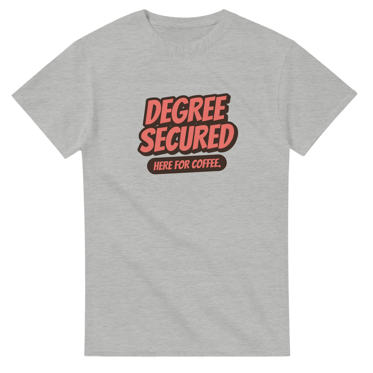 Degree Secured. Here For Coffee — ash unisex t-shirt