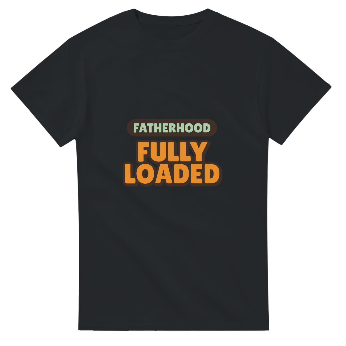 Fatherhood: Fully Loaded — black unisex t-shirt
