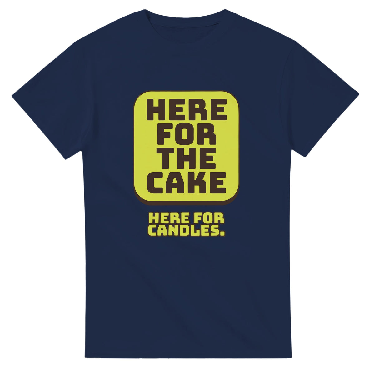 Here For The Cake. Here For Candles — navy unisex t-shirt