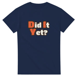 Did It Yet? — navy unisex t-shirt