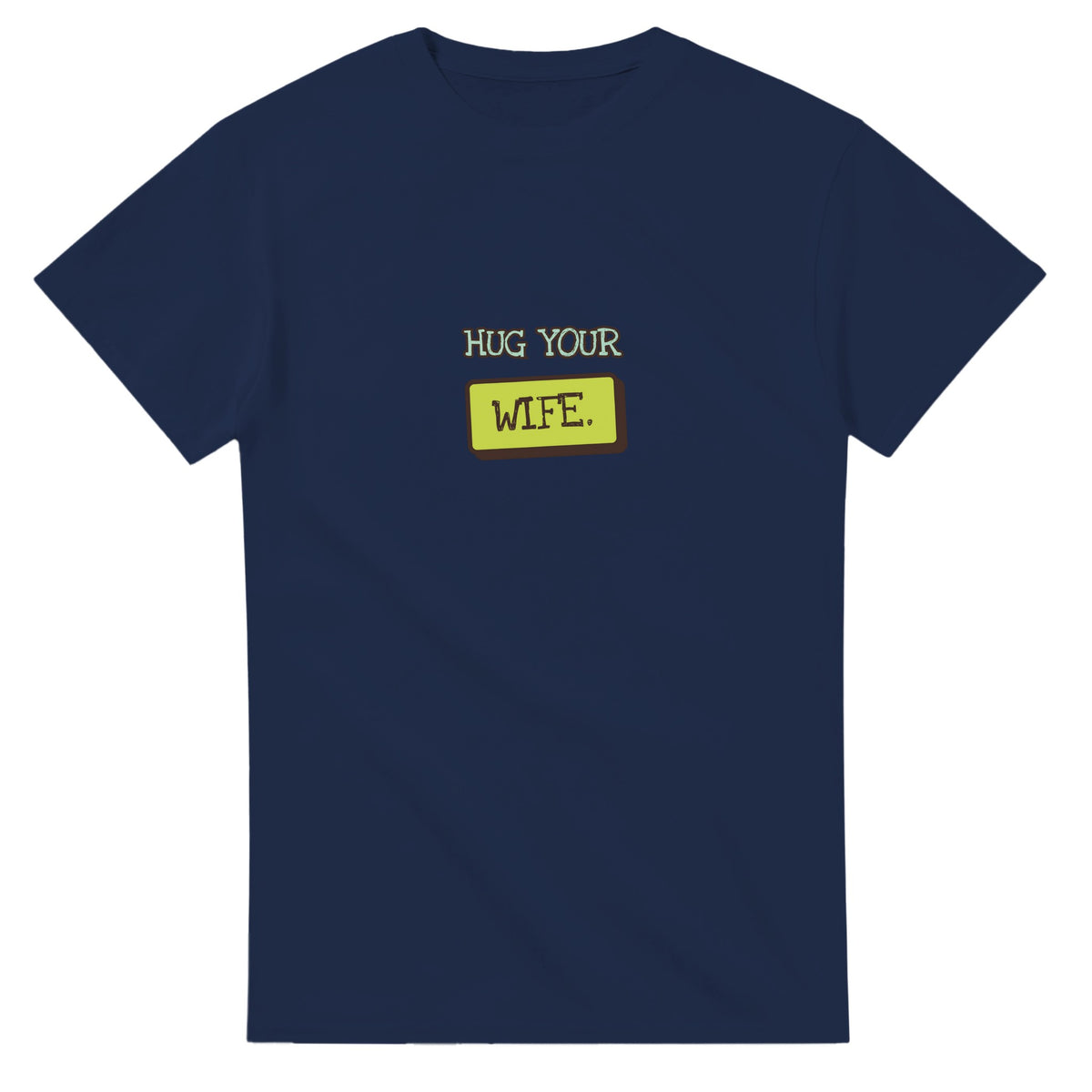 Hug Your Wife — navy unisex t-shirt
