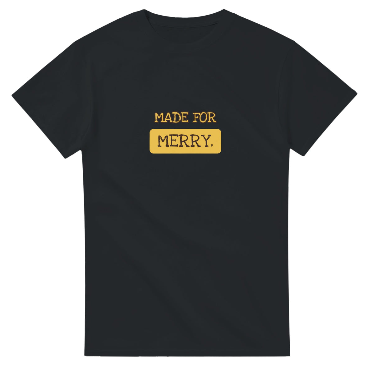 Made For Merry — black unisex t-shirt