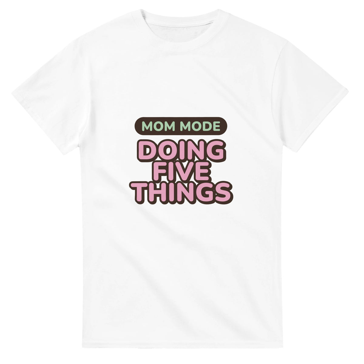 Mom Mode: Doing Five Things — white unisex t-shirt