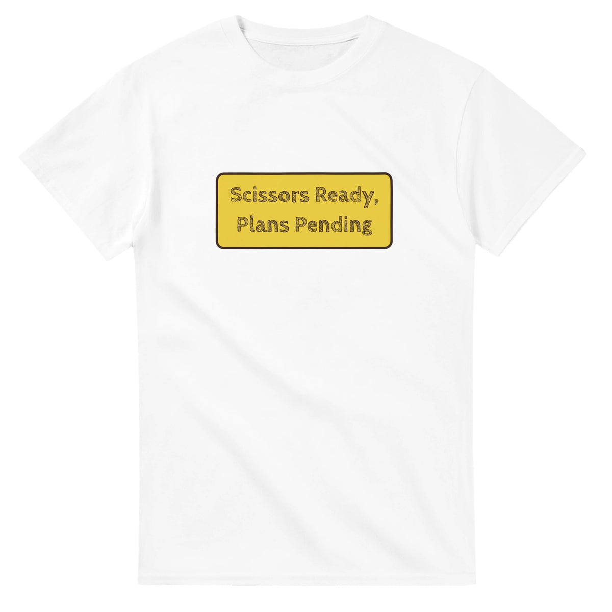 Scissors Ready, Plans Pending — white unisex t-shirt