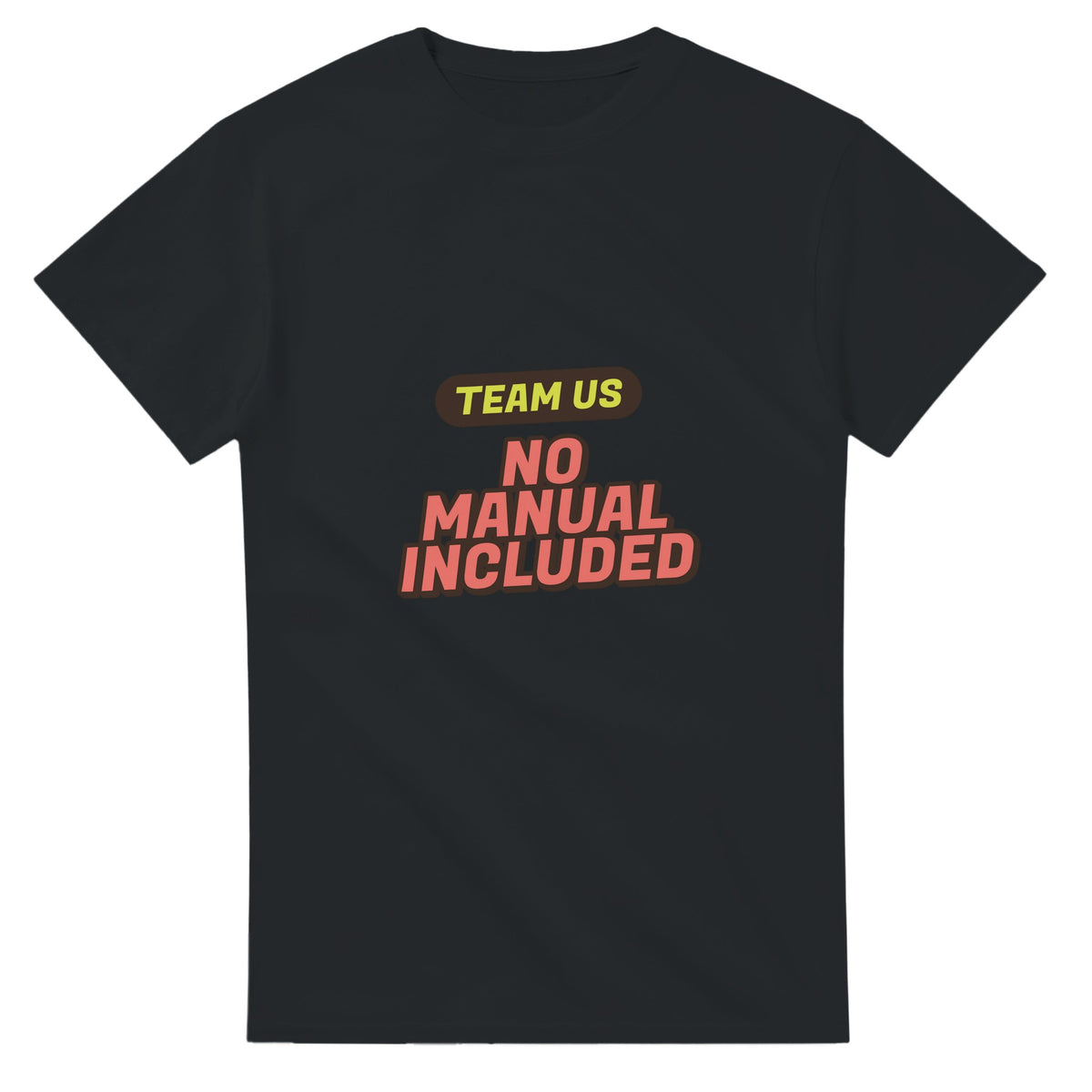 Team Us: No Manual Included — black unisex t-shirt