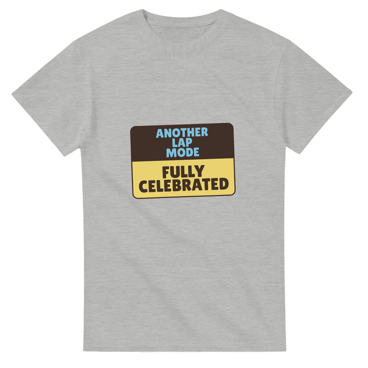 Another Lap Mode: Fully Celebrated — ash unisex t-shirt