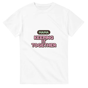 Mama: Keeping It Together — white unisex t-shirt