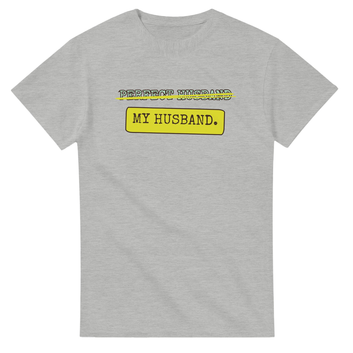 Perfect Husband → My Husband — ash unisex t-shirt