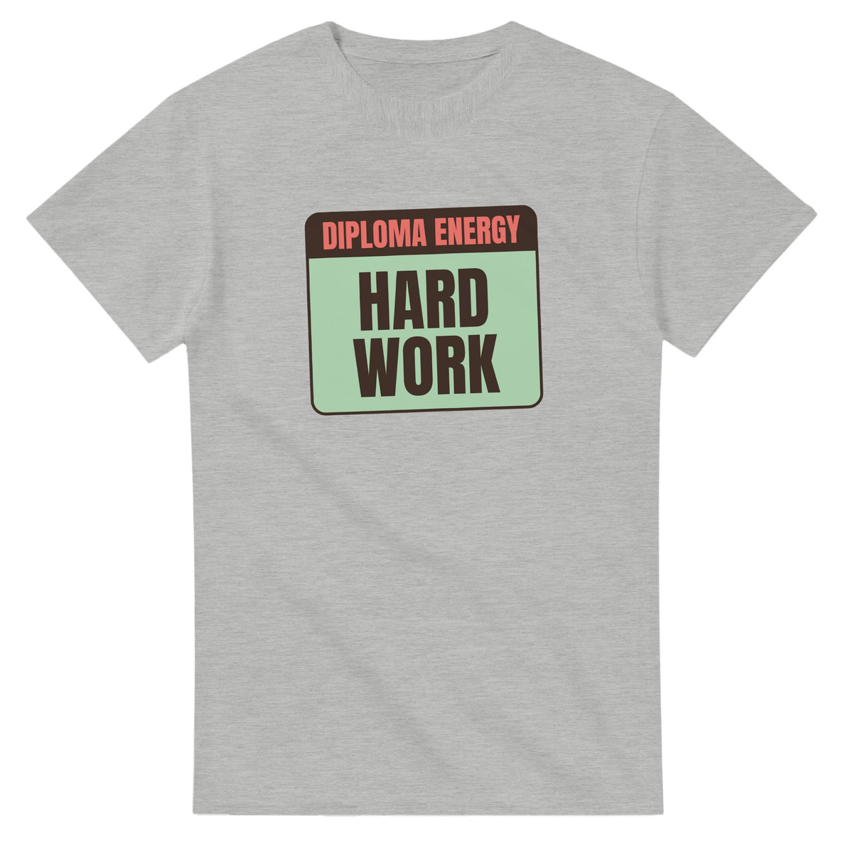 Diploma Energy Powered By Hard Work — ash unisex t-shirt