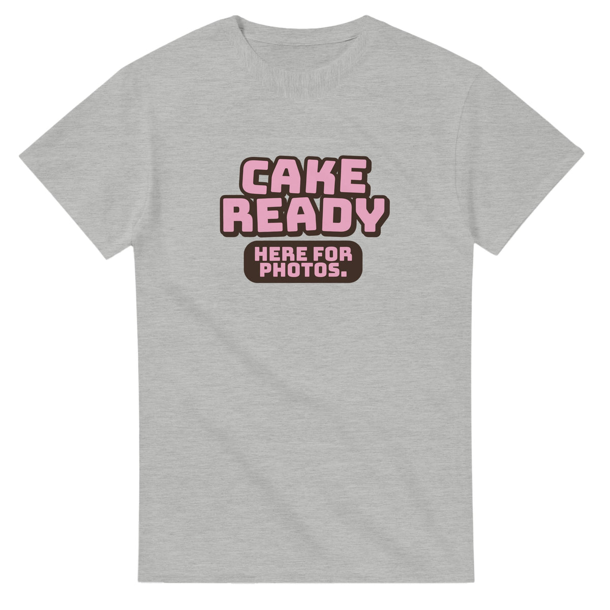 Cake Ready. Here For Photos — ash unisex t-shirt
