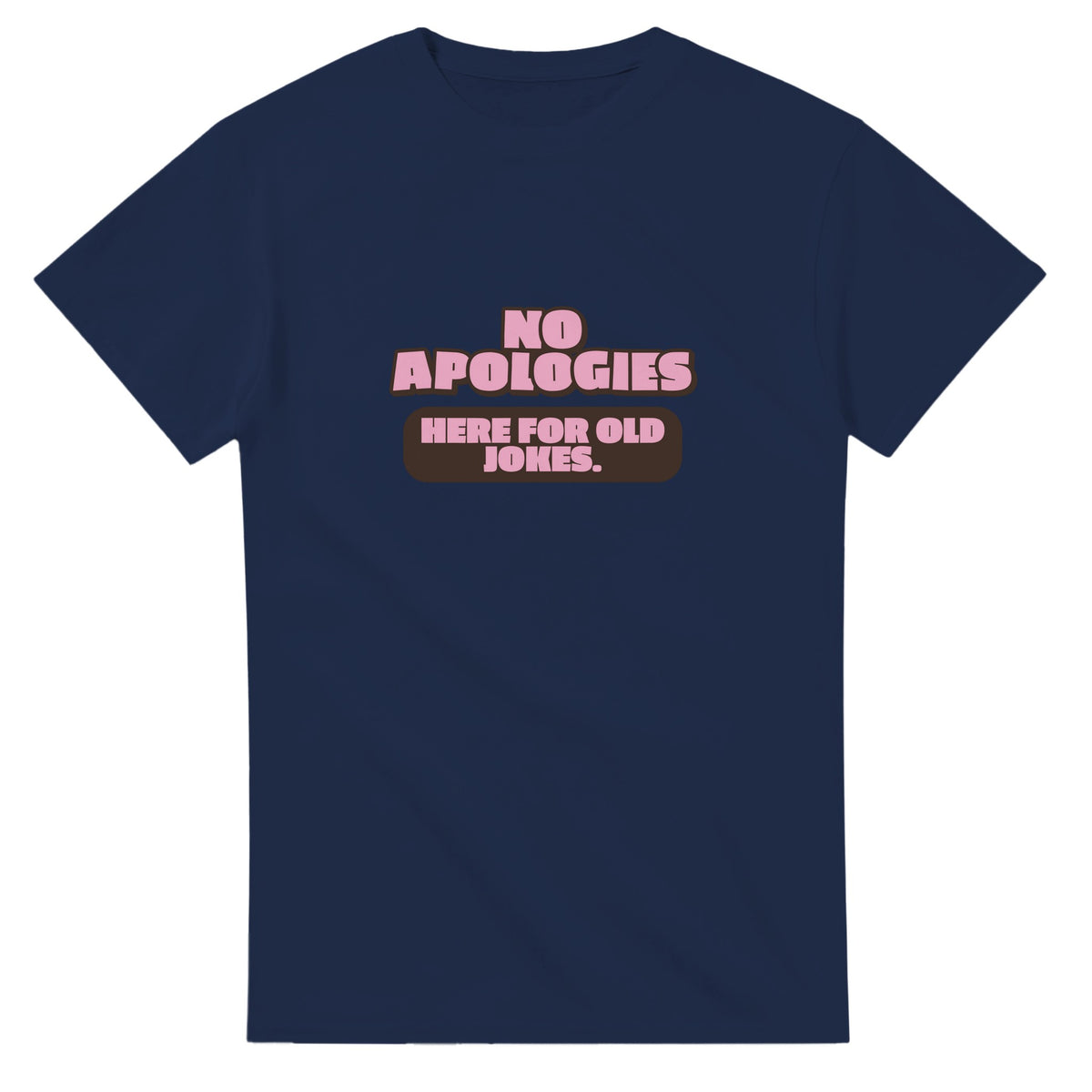 No Apologies. Here For Old Jokes — navy unisex t-shirt