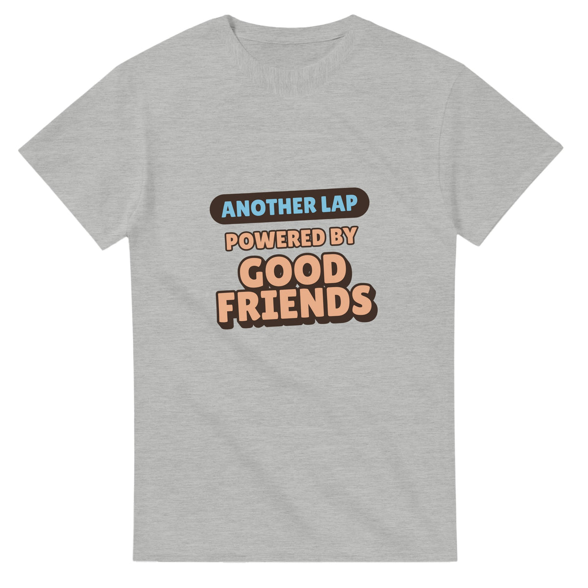 Another Lap Powered By Good Friends — ash unisex t-shirt