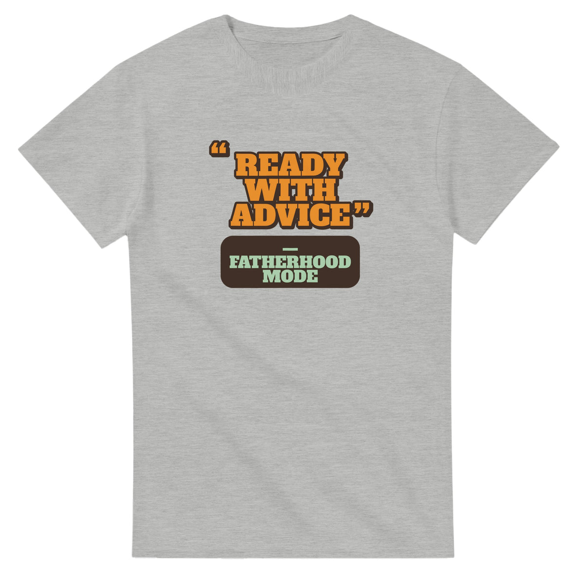 Fatherhood Mode: Ready With Advice — ash unisex t-shirt