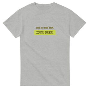 This Is Your Sign. Come Here — ash unisex t-shirt